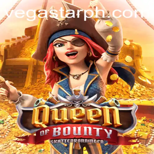 Exploring the Exciting World of QueenofBounty: A VegaStar Adventure